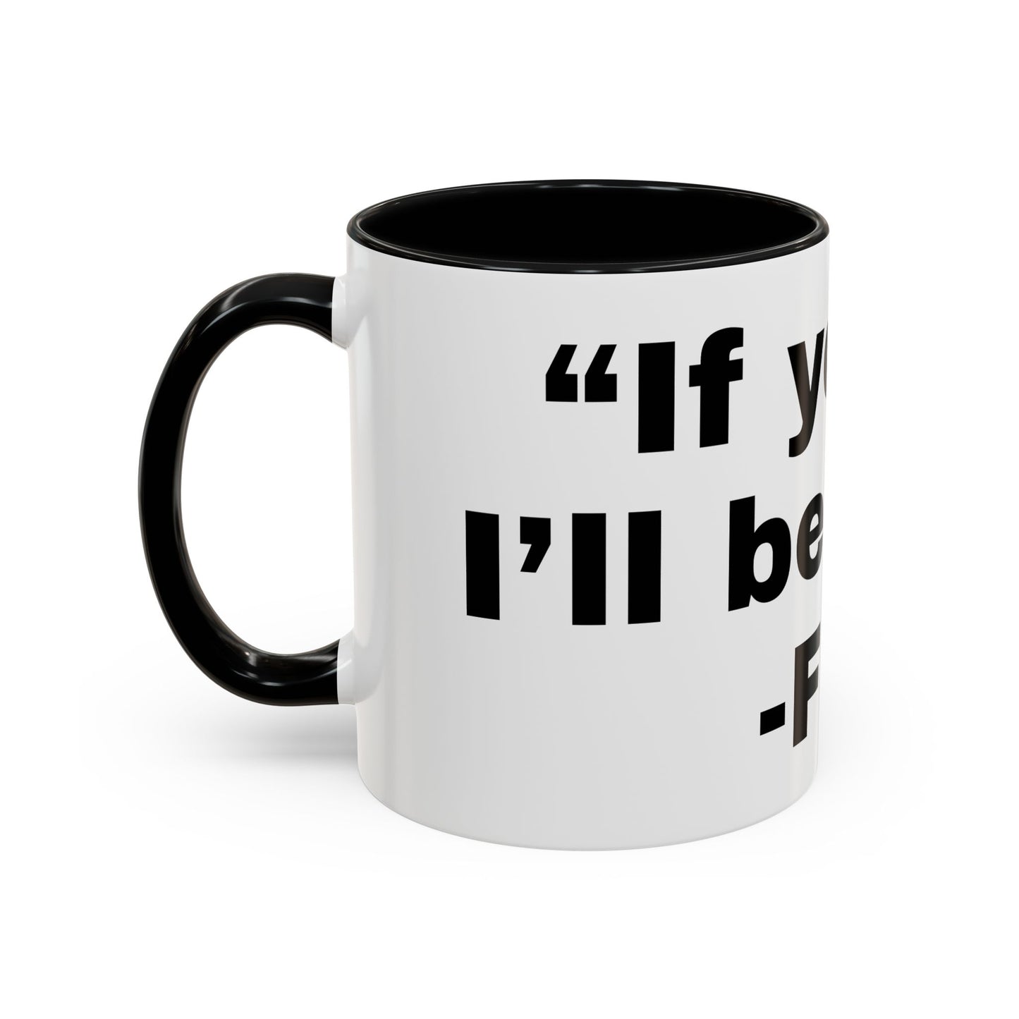 If you fall, I'll Be There- Mug (11, 15oz)