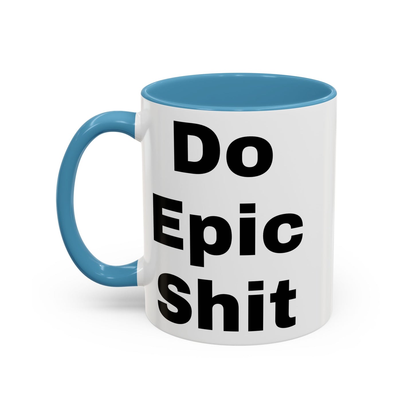Do Epic Shit- Mug (11, 15oz)