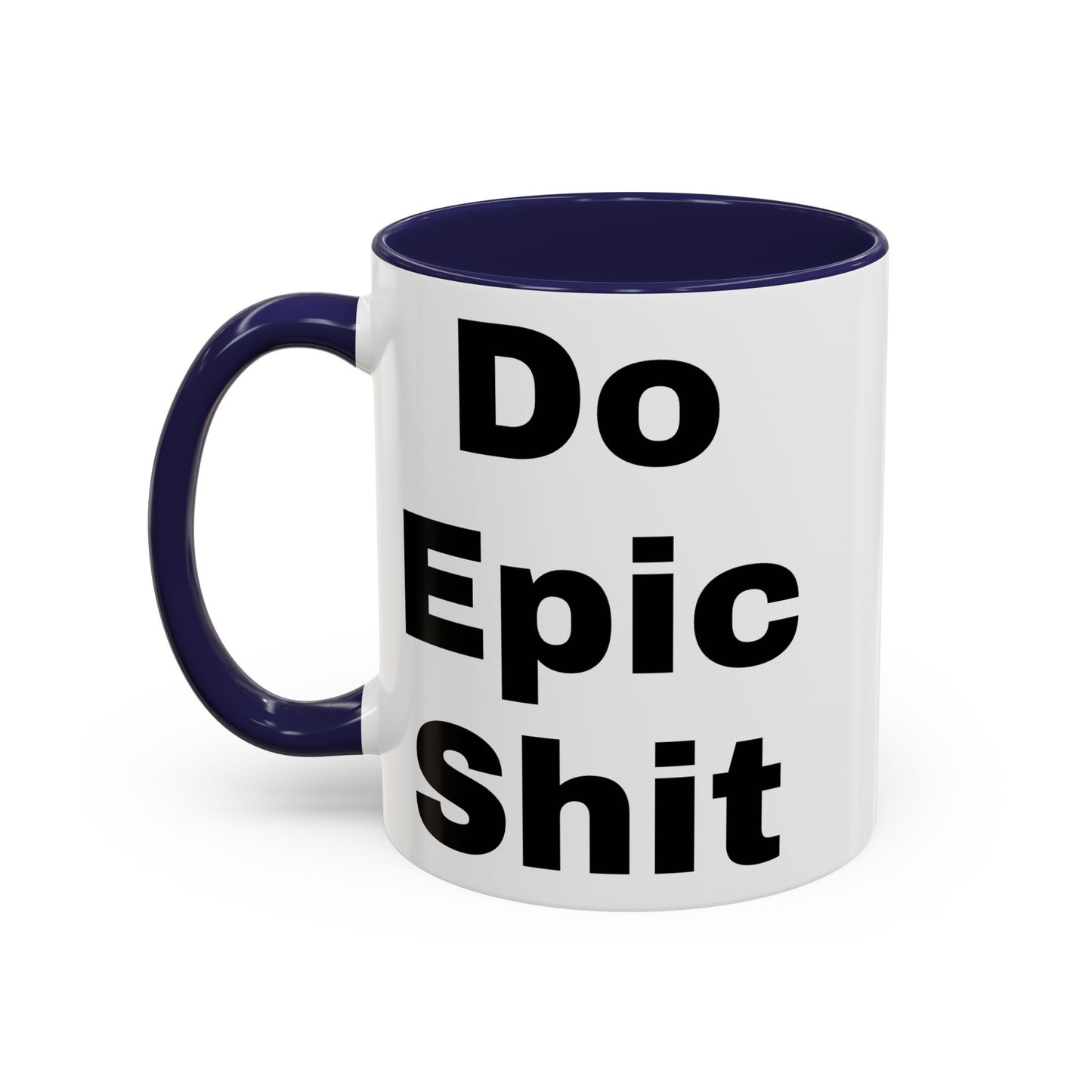 Do Epic Shit- Mug (11, 15oz)