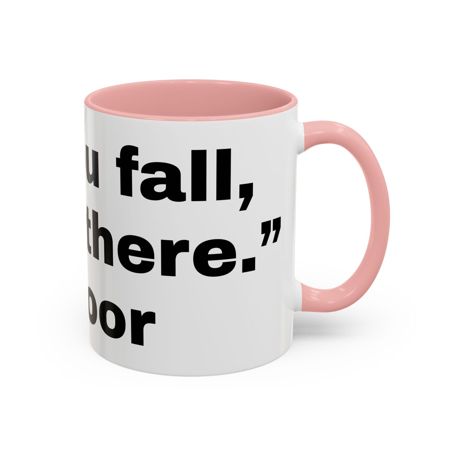 If you fall, I'll Be There- Mug (11, 15oz)