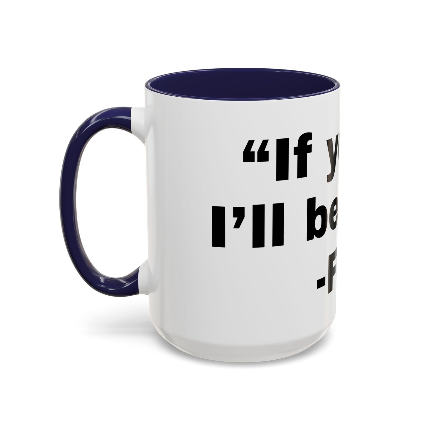 If you fall, I'll Be There- Mug (11, 15oz)