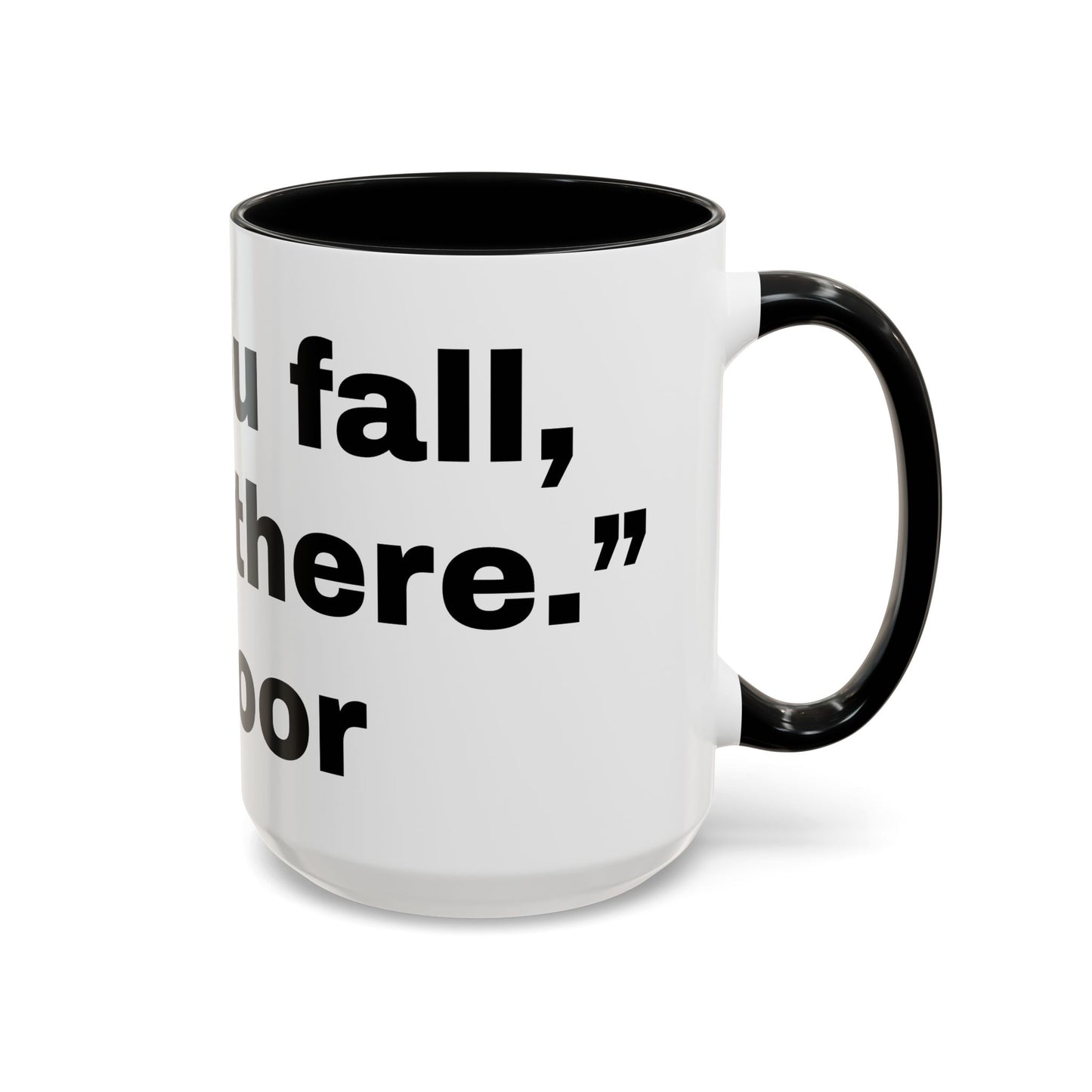 If you fall, I'll Be There- Mug (11, 15oz)