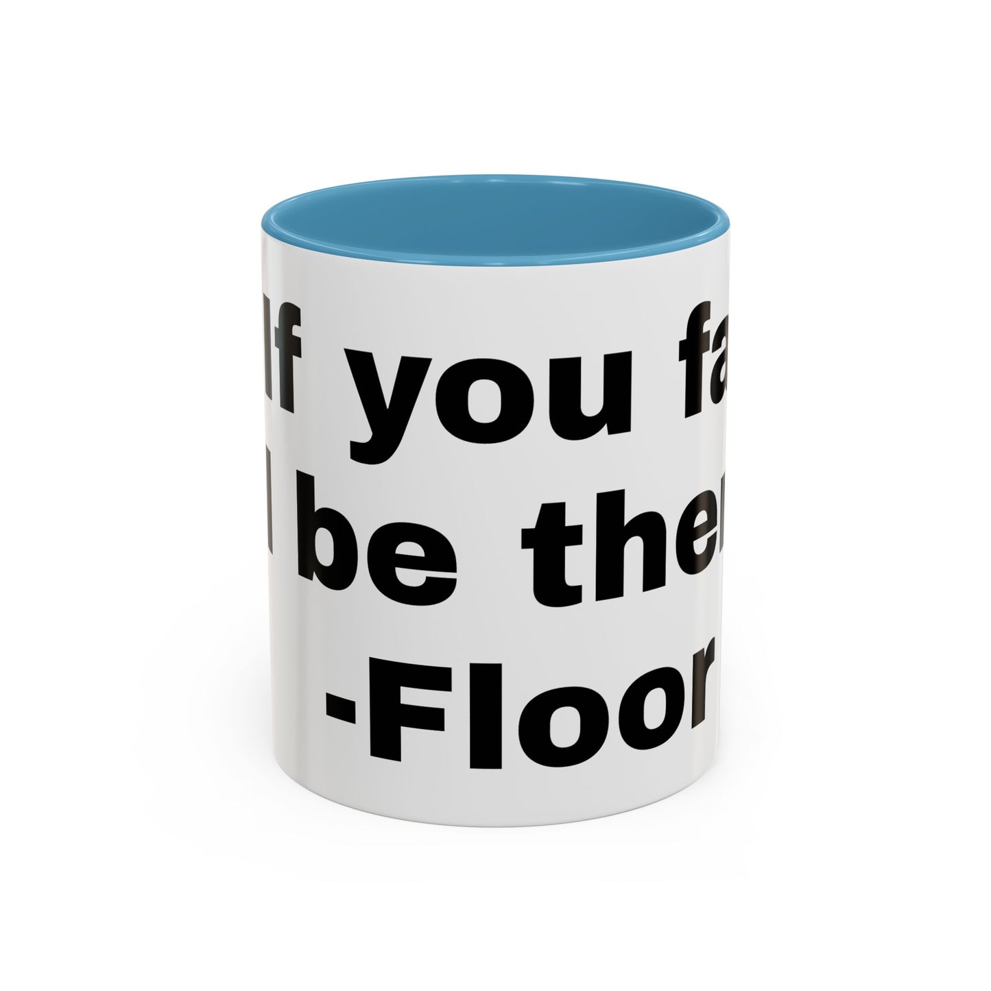 If you fall, I'll Be There- Mug (11, 15oz)