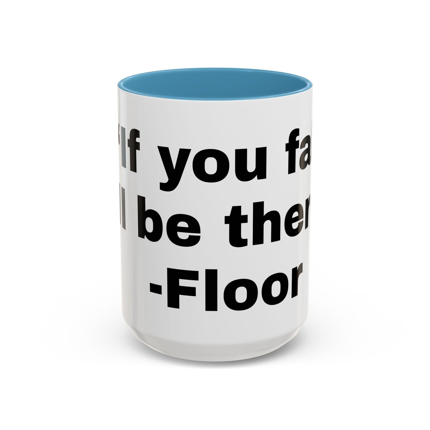 If you fall, I'll Be There- Mug (11, 15oz)