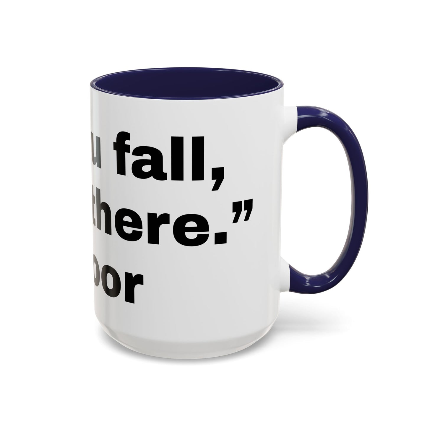 If you fall, I'll Be There- Mug (11, 15oz)