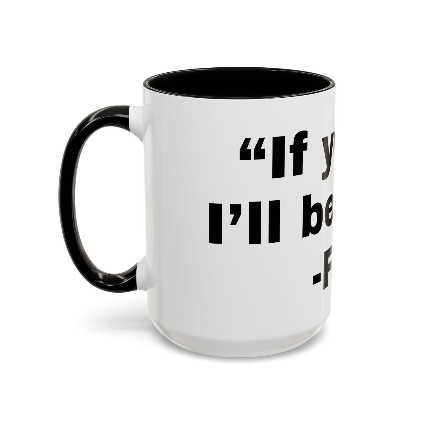 If you fall, I'll Be There- Mug (11, 15oz)
