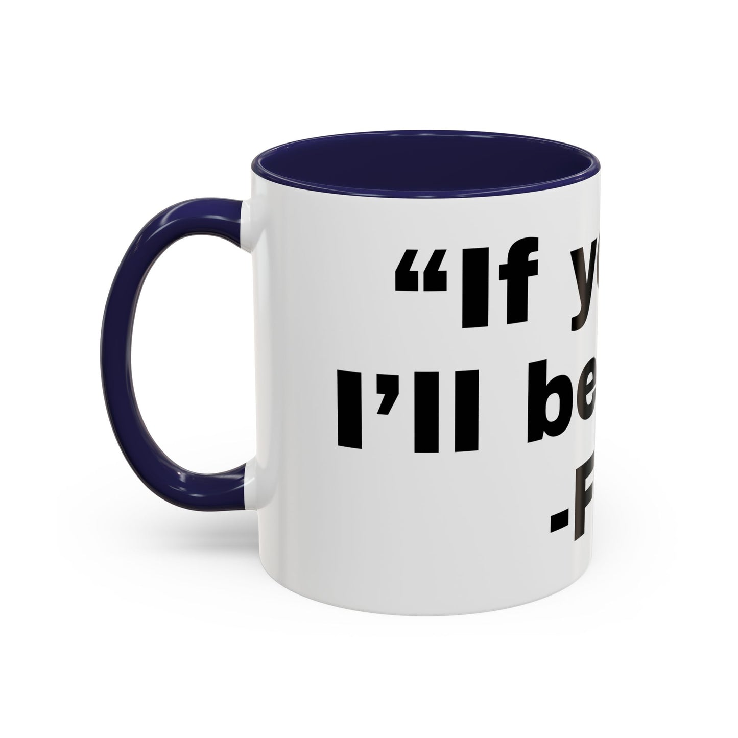 If you fall, I'll Be There- Mug (11, 15oz)