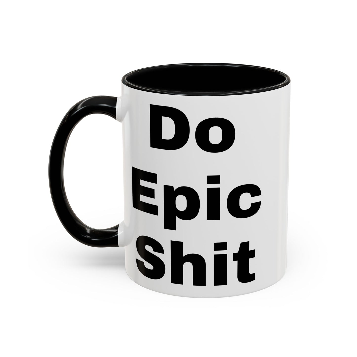 Do Epic Shit- Mug (11, 15oz)