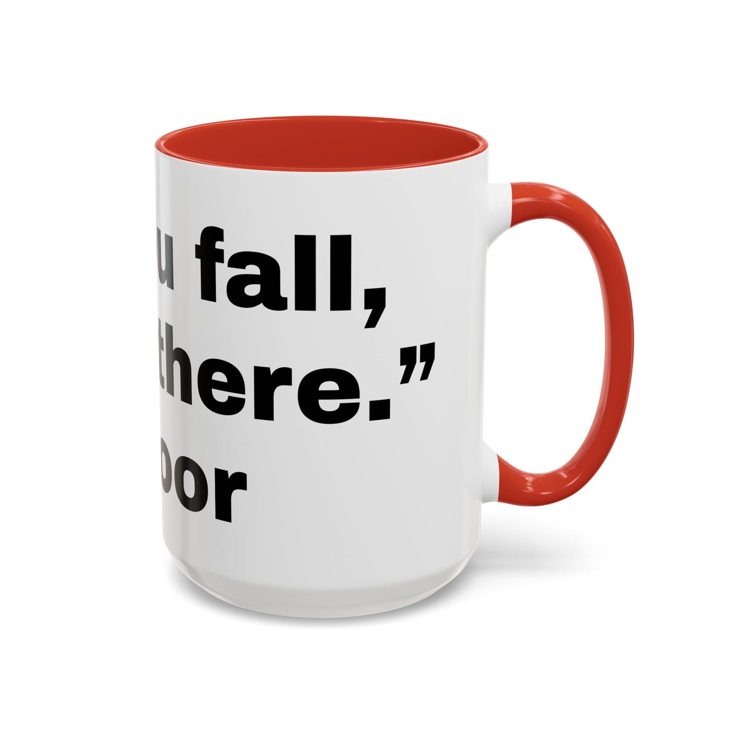 If you fall, I'll Be There- Mug (11, 15oz)