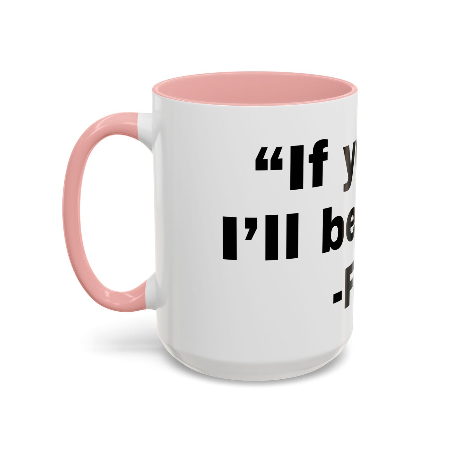 If you fall, I'll Be There- Mug (11, 15oz)