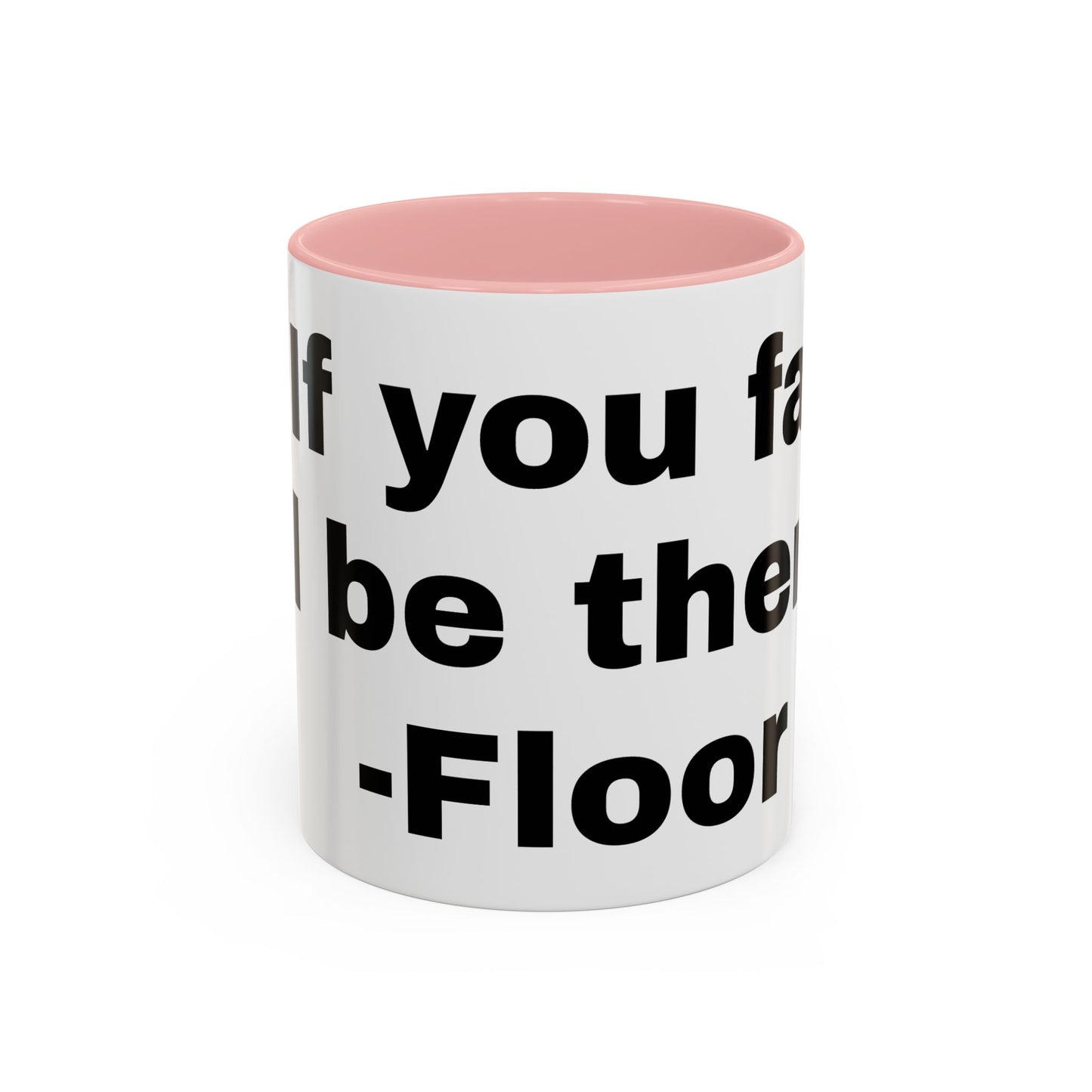 If you fall, I'll Be There- Mug (11, 15oz)