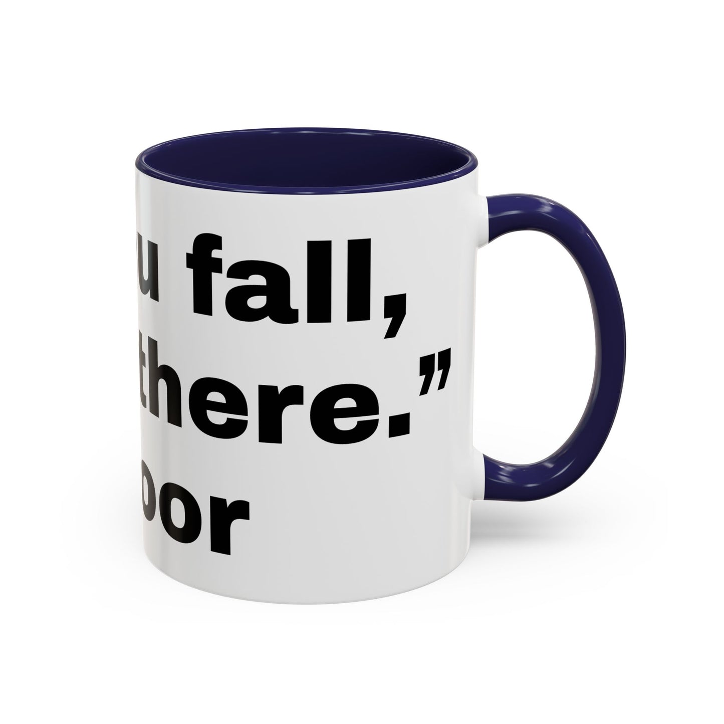 If you fall, I'll Be There- Mug (11, 15oz)