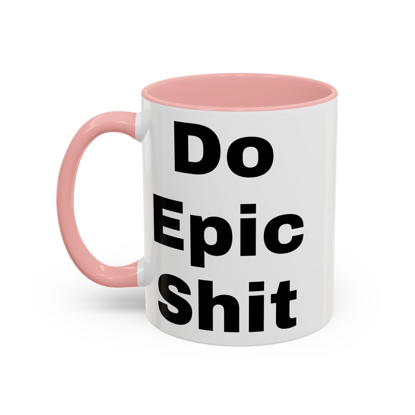 Do Epic Shit- Mug (11, 15oz)