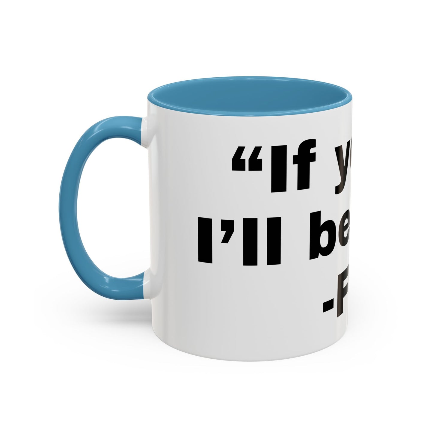 If you fall, I'll Be There- Mug (11, 15oz)