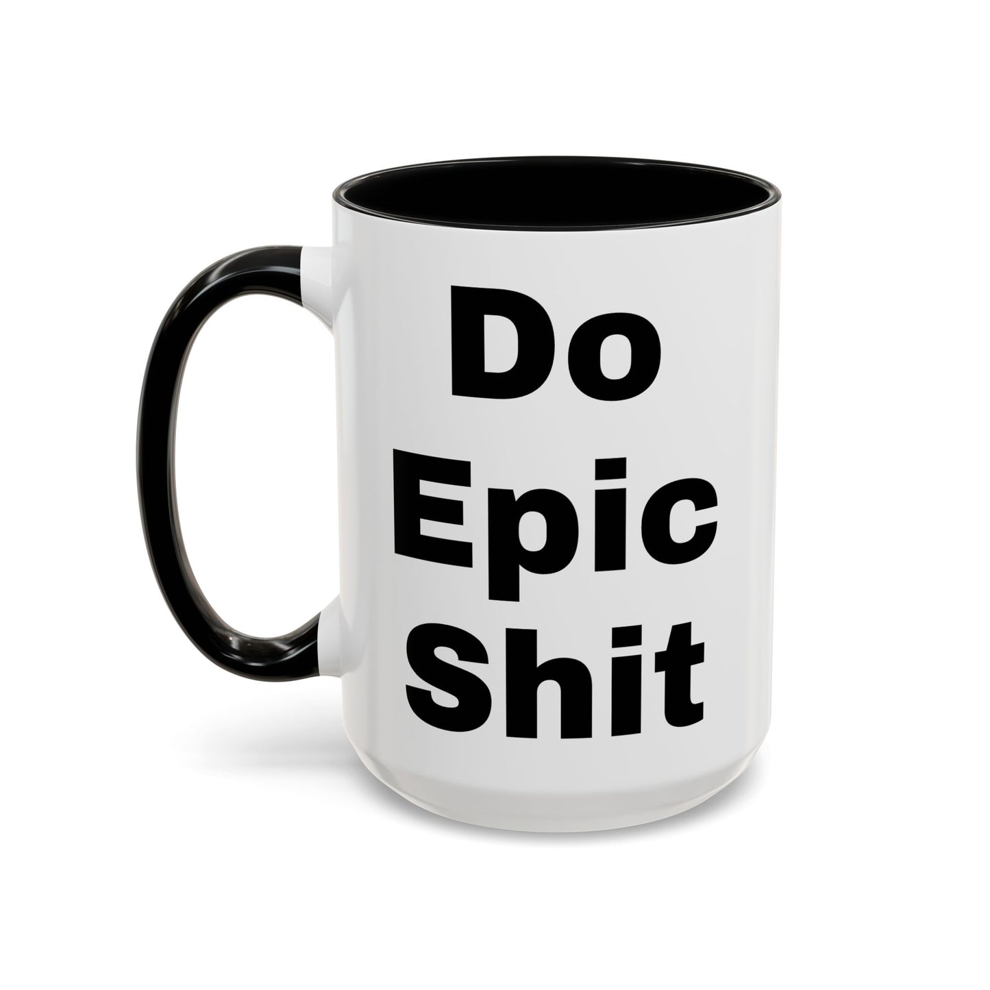 Do Epic Shit- Mug (11, 15oz)