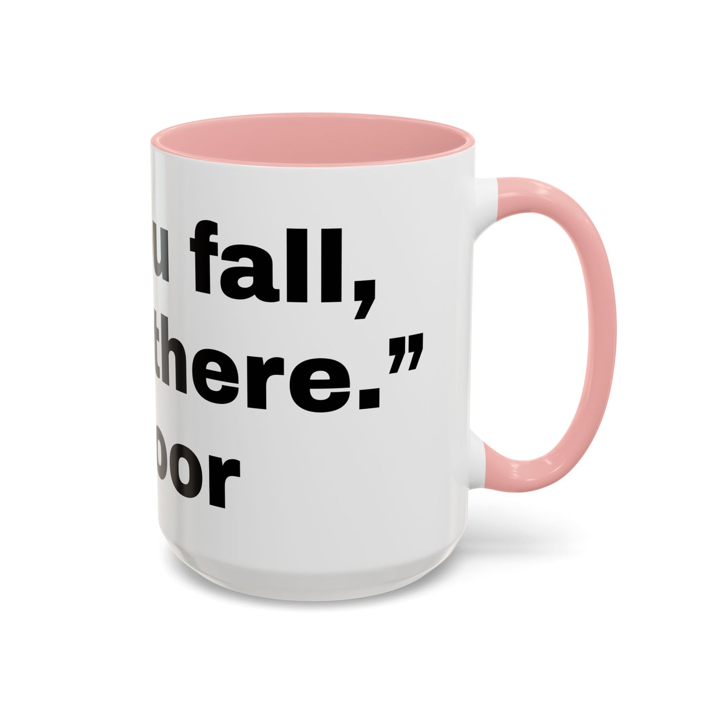 If you fall, I'll Be There- Mug (11, 15oz)