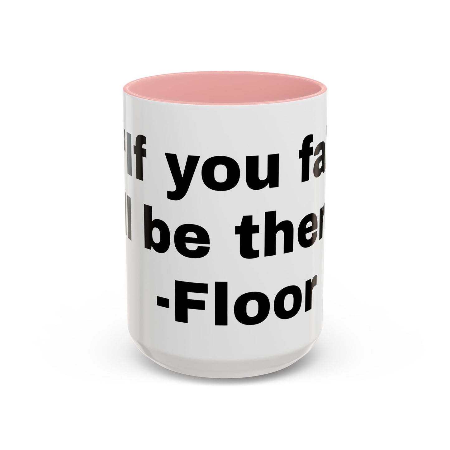 If you fall, I'll Be There- Mug (11, 15oz)