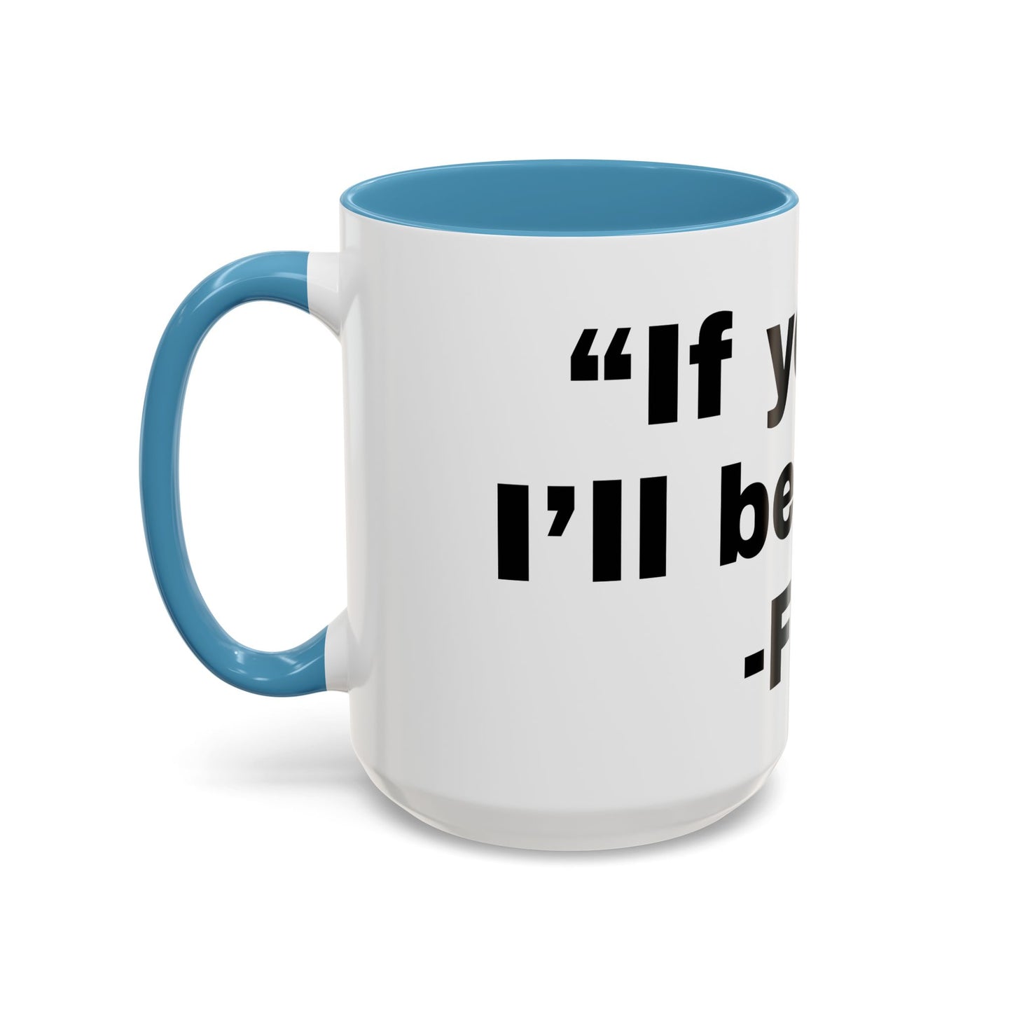 If you fall, I'll Be There- Mug (11, 15oz)