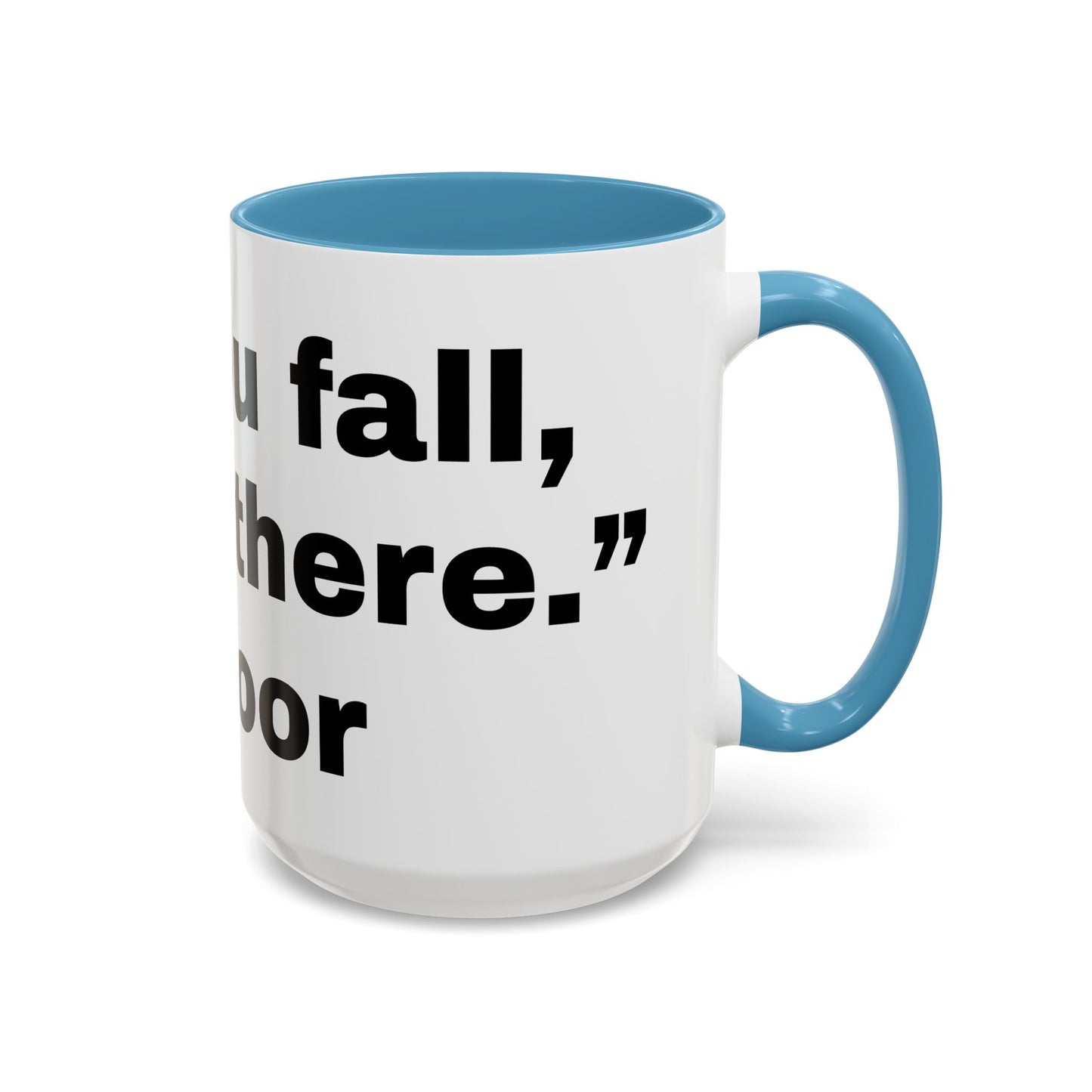 If you fall, I'll Be There- Mug (11, 15oz)