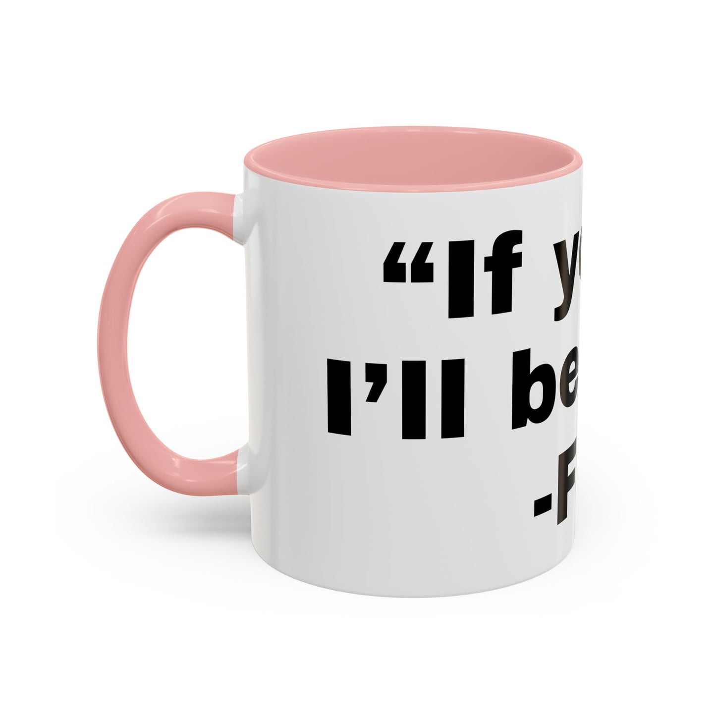 If you fall, I'll Be There- Mug (11, 15oz)