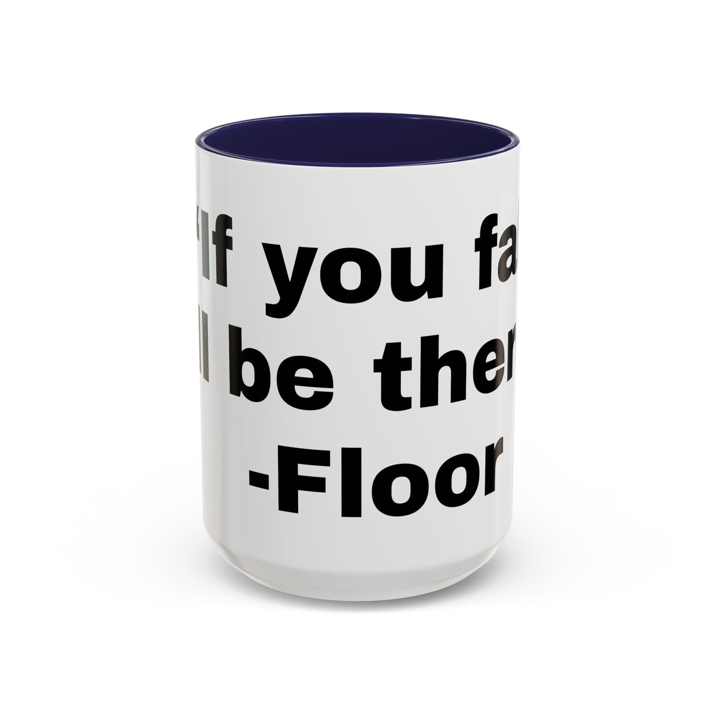 If you fall, I'll Be There- Mug (11, 15oz)