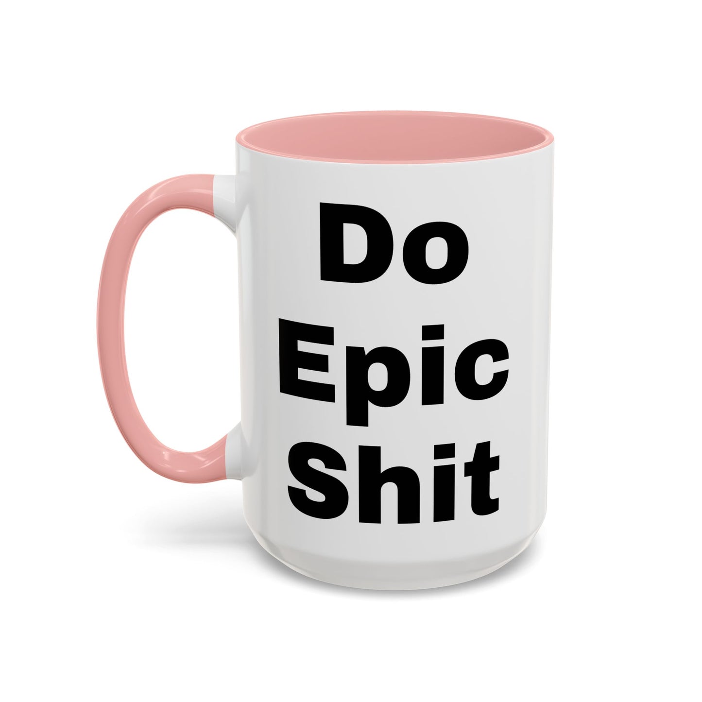 Do Epic Shit- Mug (11, 15oz)