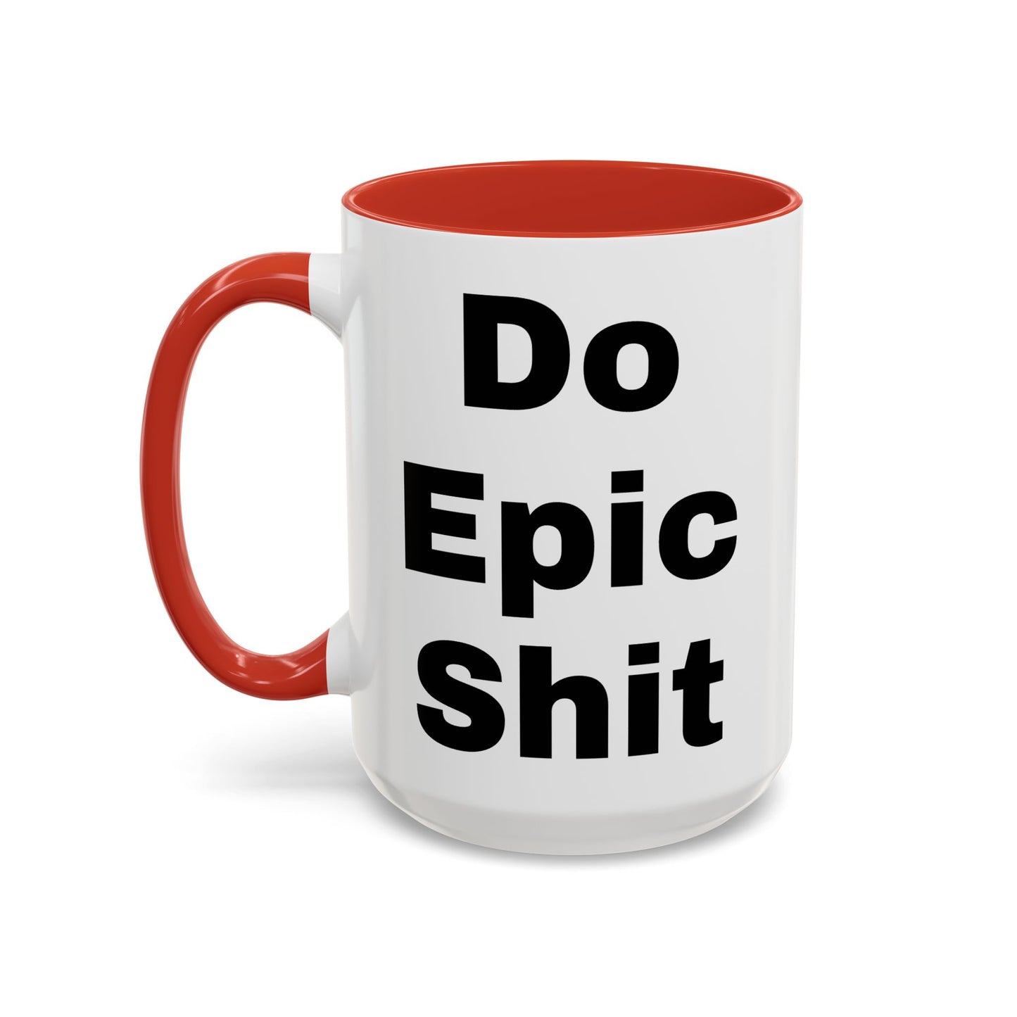 Do Epic Shit- Mug (11, 15oz)