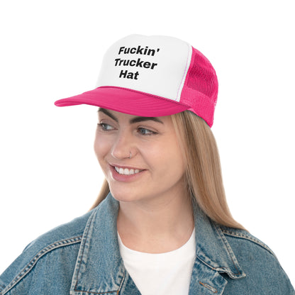 It's my "Fuckin' Trucker Hat"