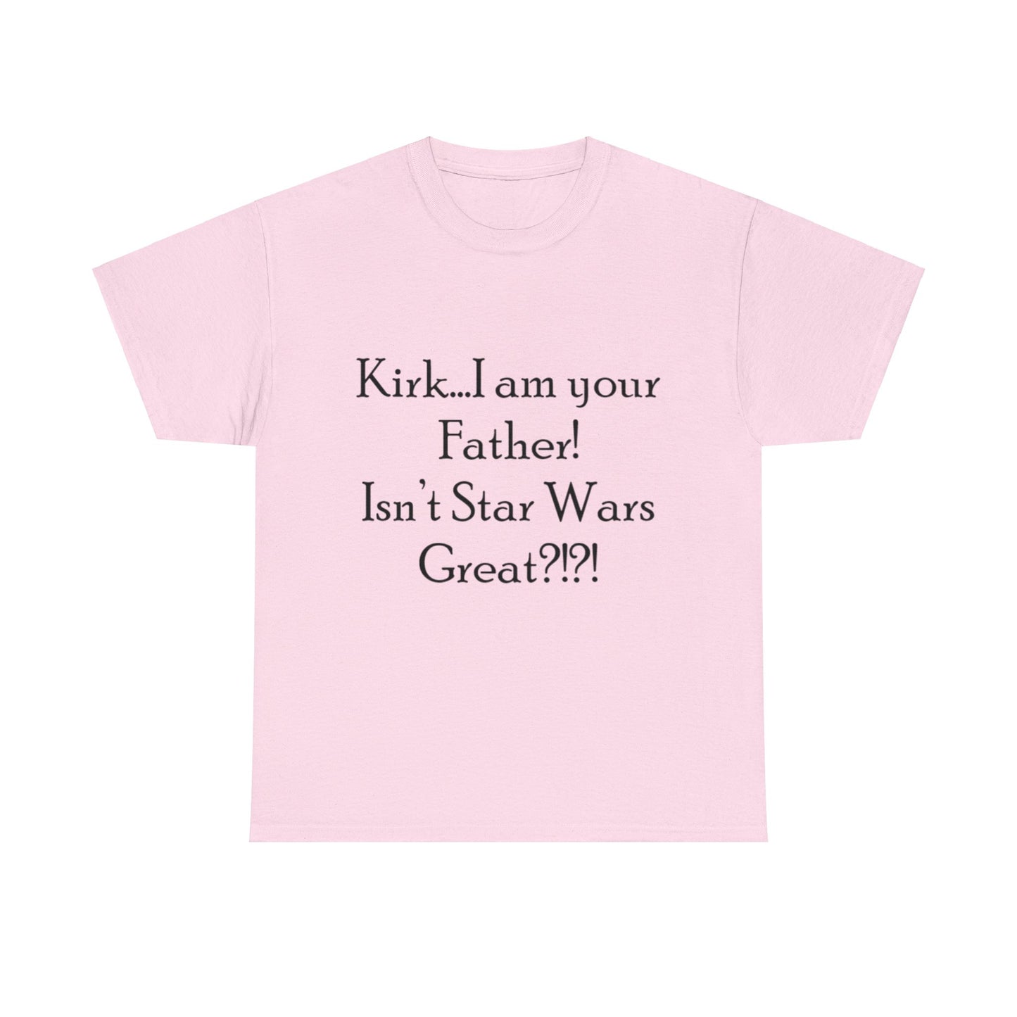 Kirk...I'm your Father- Unisex Heavy Cotton Tee