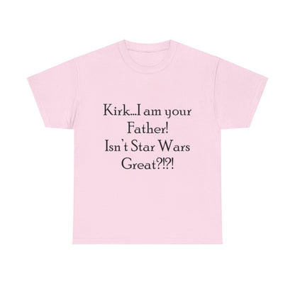 Kirk...I'm your Father- Unisex Heavy Cotton Tee