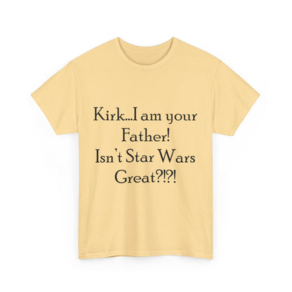 Kirk...I'm your Father- Unisex Heavy Cotton Tee