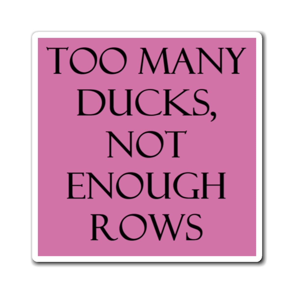 Too Many Ducks Magnet- Pink