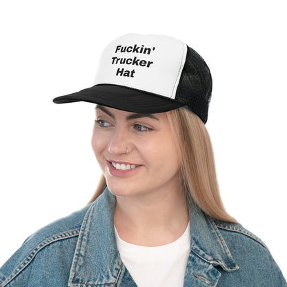 It's my "Fuckin' Trucker Hat"