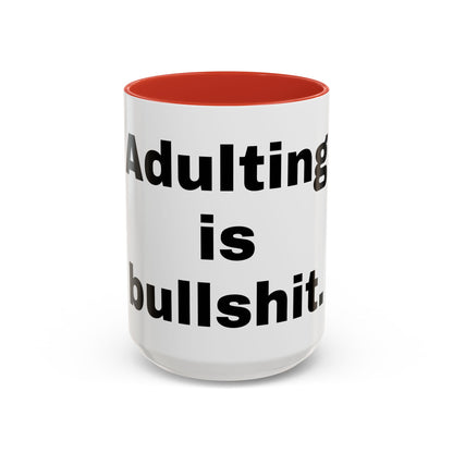 Adulting is Bullshit- Mug (11, 15oz)