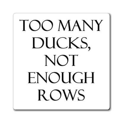 Too Many Ducks Magnet- White