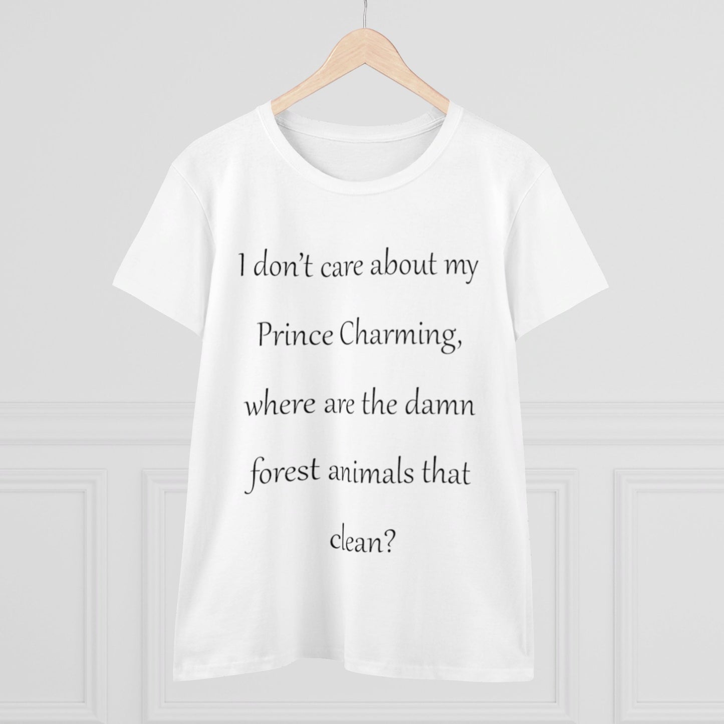 Forget Prince Charming...-Women's Midweight Cotton Tee