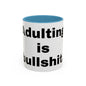 Adulting is Bullshit- Mug (11, 15oz)