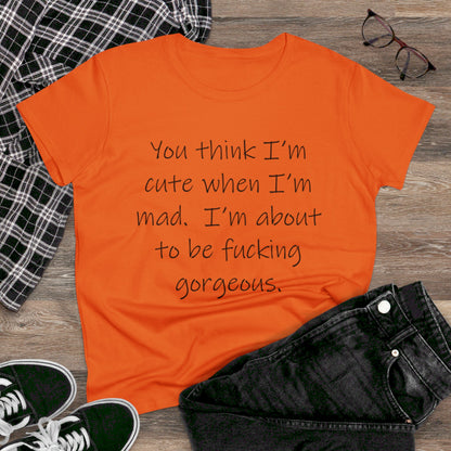 If you think I'm Cute...-Women's Midweight Cotton Tee