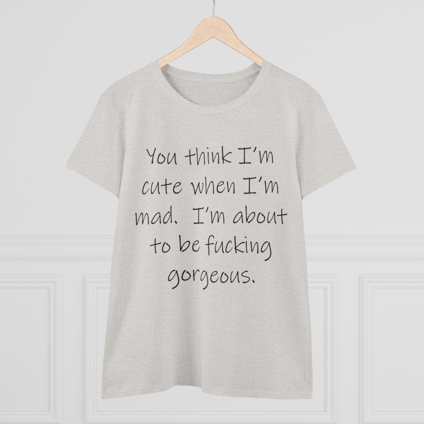 If you think I'm Cute...-Women's Midweight Cotton Tee