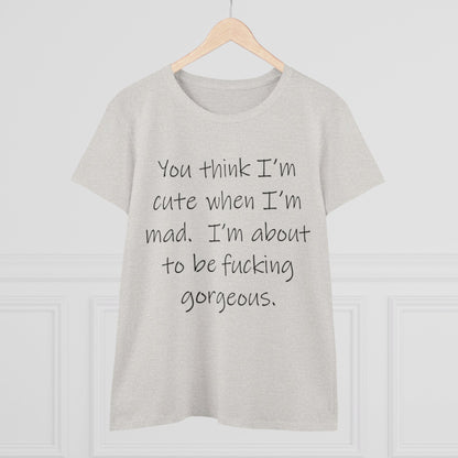 If you think I'm Cute...-Women's Midweight Cotton Tee