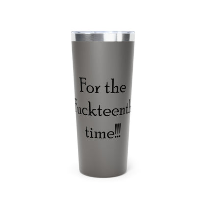 Fuckteenth-Copper Vacuum Insulated Tumbler, 22oz