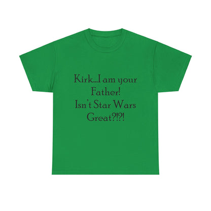 Kirk...I'm your Father- Unisex Heavy Cotton Tee