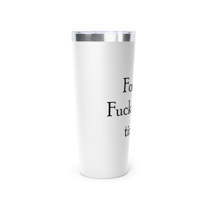 Fuckteenth-Copper Vacuum Insulated Tumbler, 22oz