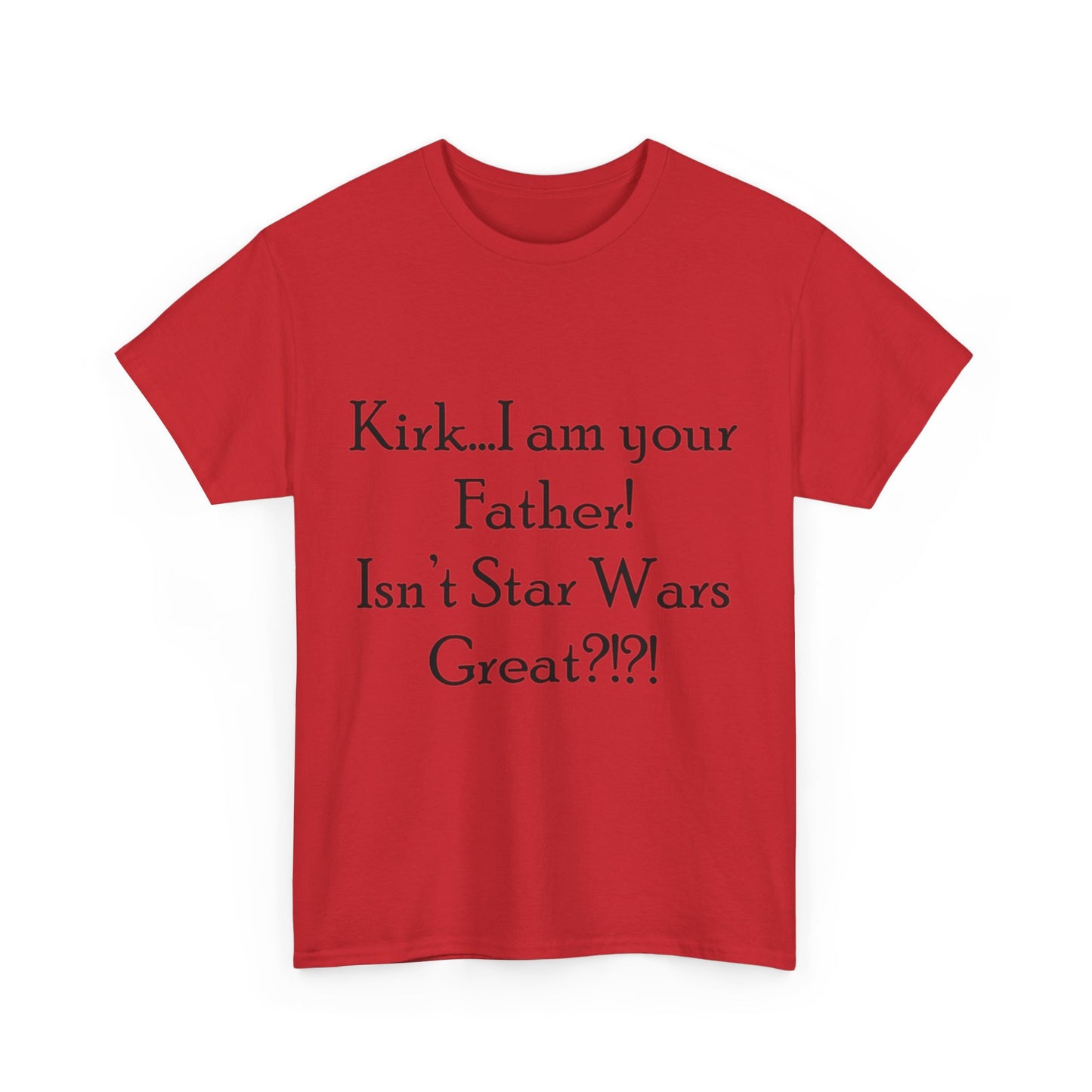 Kirk...I'm your Father- Unisex Heavy Cotton Tee