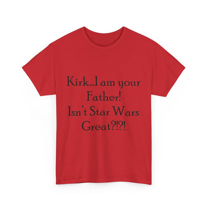 Kirk...I'm your Father- Unisex Heavy Cotton Tee