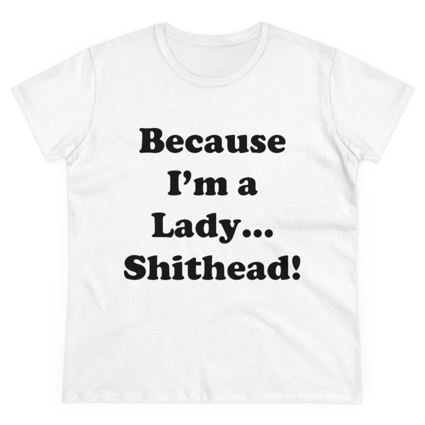 Because I'm a Lady...-Women's Midweight Cotton Tee