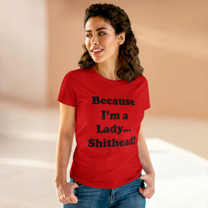 Because I'm a Lady...-Women's Midweight Cotton Tee