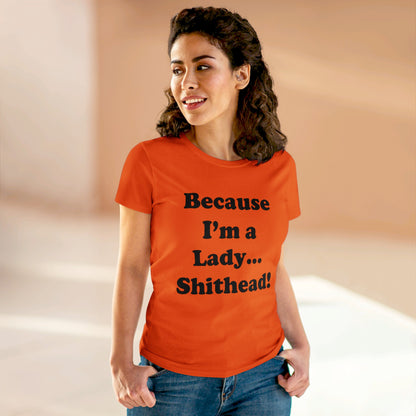 Because I'm a Lady...-Women's Midweight Cotton Tee