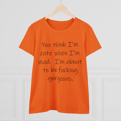 If you think I'm Cute...-Women's Midweight Cotton Tee