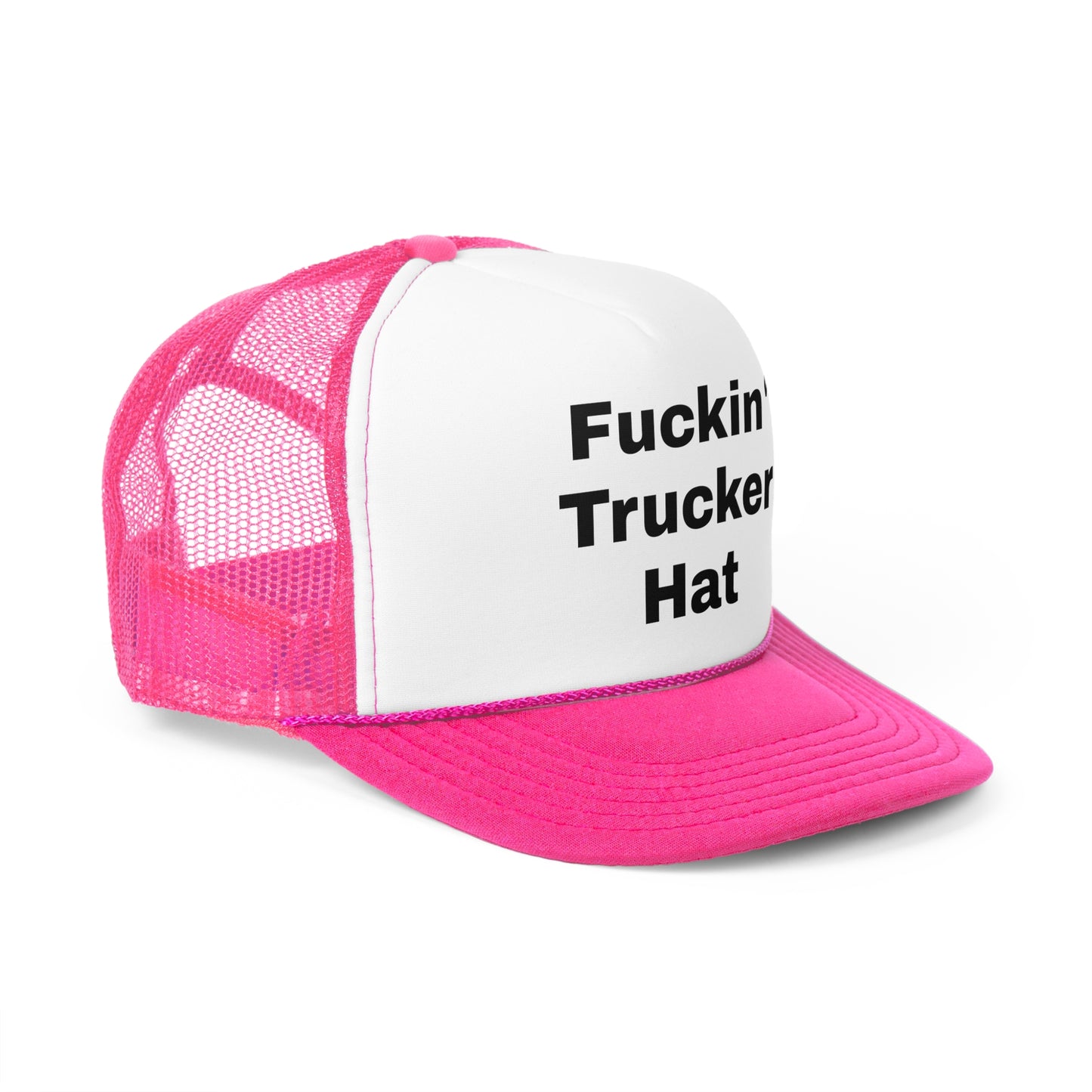 It's my "Fuckin' Trucker Hat"